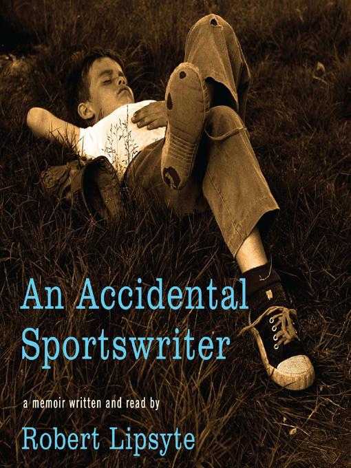 Title details for An Accidental Sportswriter by Robert Lipsyte - Wait list